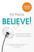 Believe!: One Month to Believe. One Year to Achieve. 0983873690 Book Cover