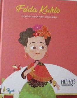 Frida Kahlo. La Artista Que...