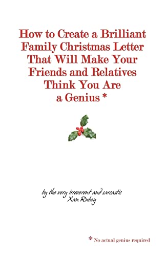 How to Create a Brilliant Family Christmas Letter That Will Make Your Friends and Relatives Think You Are a Genius*: * no actual genius required