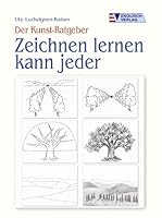 Der Kunst- Ratgeber. Zeichnen lernen kann jeder. 3824111624 Book Cover