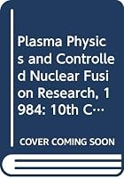 Plasma Physics and Controlled Nuclear Fusion Research, 1984: 10th Conference Proceedings, London, 12-19 Sept 1984/Isp670-1 (Nuclear Fusion Suppl 198) 9201300859 Book Cover