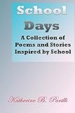 School Days: A Collection of Poems and Stories Inspired by School