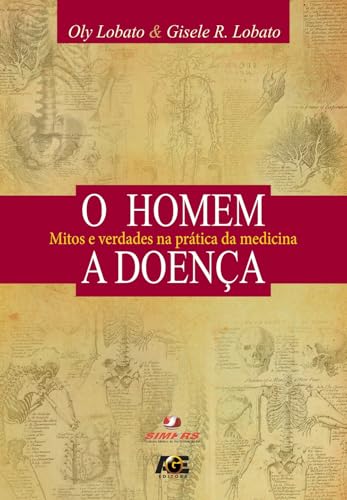 O homem. a doença: mitos e verdades na prática da medicina