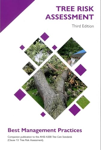 Tree Risk Assessment Best Management Practices, Third Edition, AN...
