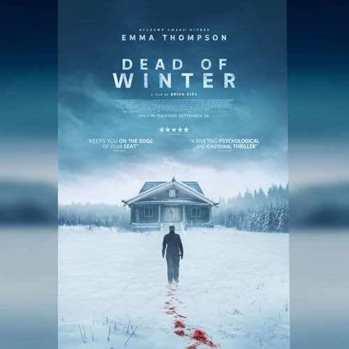 "Dead Of Winter" le thriller glac&eacute; port&eacute; par Emma Thompson, "Orwell : 2+2=5" et "The History Of Sound"