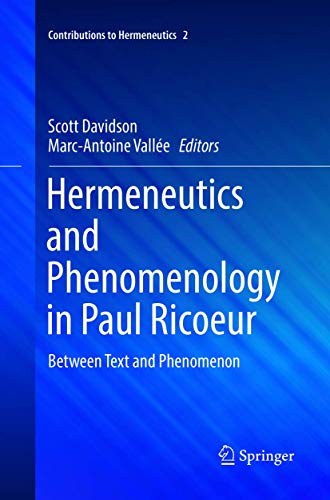 Hermeneutics and Phenomenology in Paul Ricoeur: Between Text and Phenomenon (Contributions to Hermeneutics, 2)
