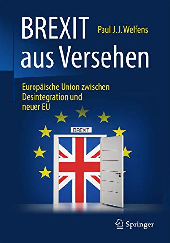 BREXIT aus Versehen: Europäische Union zwischen Desintegration und neuer EU BREXIT aus Versehen: Europäische Union zwischen Desintegration und neuer EU