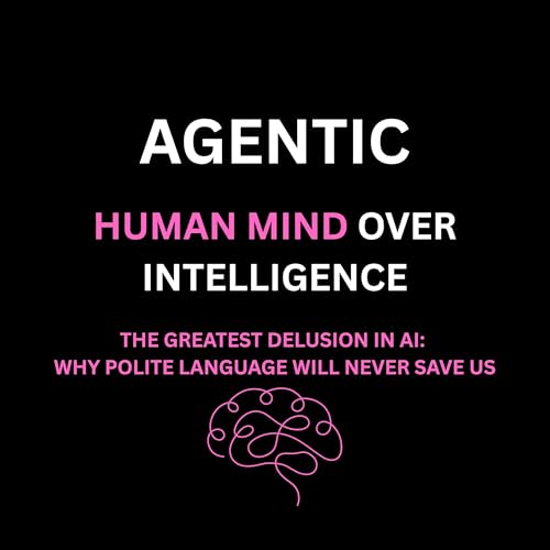 The Greatest Delusion in AI: Why Polite Language Will Never Save Us