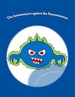 The Immunocytes against the Pneumococcus 1514655721 Book Cover
