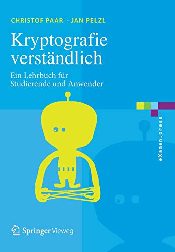 Kryptografie verständlich: Ein Lehrbuch für Studierende und Anwender (eXamen.press) Kryptografie verständlich: Ein Lehrbuch für Studierende und Anwender (eXamen.press)