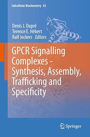 GPCR Signalling Complexes – Synthesis, Assembly, Trafficking and Specificity: 63 2012th Edition book cover