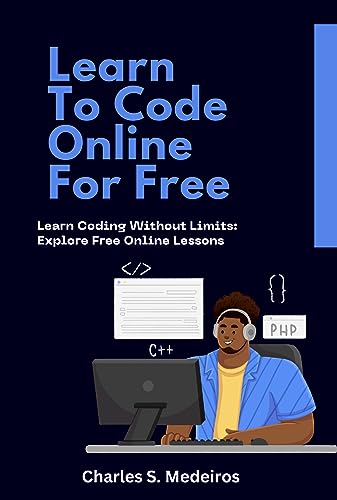 Learn To Code Online for Free: Learn Coding Without Limits: Explore Free Online Lessons