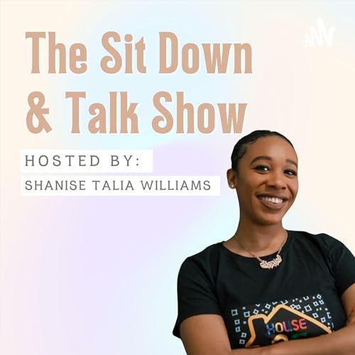 The Sit Down & Talk Show Podcast Por Shanise Talia Williams arte de portada