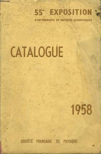 55ème Exposition d'Instruments et Matériels scientifiques, du 17 au 24 avril 1958. Catalogue 1958