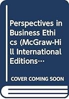 Perspectives in Business Ethics (McGraw-Hill International Editions: Management & Organization Series) 0071158340 Book Cover