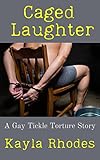 Caged Laughter: A Gay Tickle Torture Story