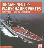Die Marine des Warschauer Paktes: Kampfschiffe, U-Boote und Versorger