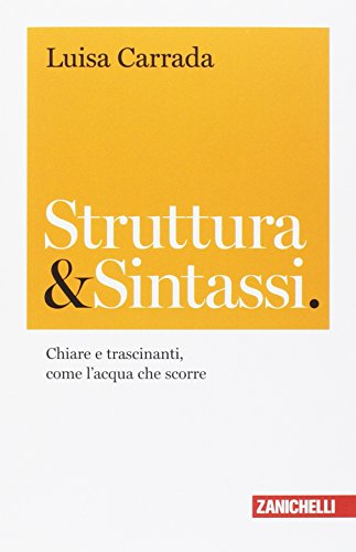 Télécharger Struttura & sintassi. Chiare e trascinanti, come l'acqua che scorre Livre eBook France