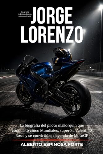 Jorge Lorenzo: La biografía del piloto mallorquín que conquistó cinco Mundiales, superó a Valentino Rossi y se convirtió en leyenda de MotoGP