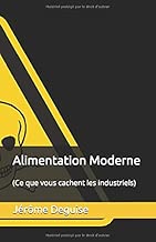 Download Alimentation Moderne: (Ce que vous cachent les industriels) PDF