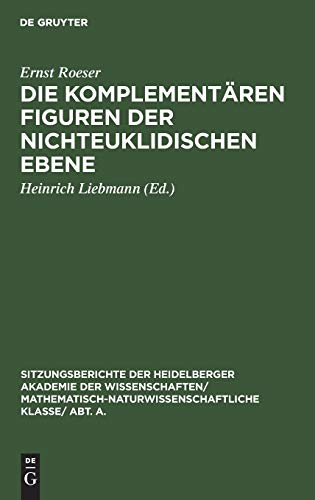 Die komplementären Figuren der nichteuklidischen Ebene (Sitzungsberichte der Heidelberger Akademie der Wissenschaften/ Abt. A. Mathematisch-physikalische Wissenschaften, 1925, 2, Band 1925)