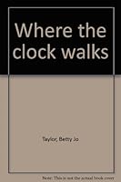 where the clock walks B0007EAP0O Book Cover