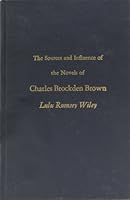 the sources and influence of the novels of charles brockden brown B001TYML8U Book Cover