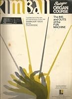 Kimball Swinger Organ Course (The Ins and Outs of the Fun Machine) A Guided Tour Of The Care and Maintenance of your new Swinger 170 starring THE ENTERTAINER B003OSLQNK Book Cover