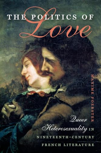 The Politics of Love: Queer Heterosexuality in Nineteenth-Century French Literature (Becoming Modern: New 19th Century Studies) image 2