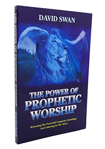 The Power of Prophetic Worship
