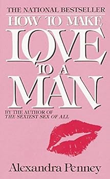 Unknown Binding How to Make Love to a Man by Alexandra Penney (1982-04-15) Book