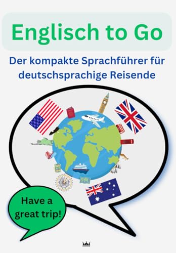 Englisch to Go: Der kompakte Sprachführer für deutschsprachige Reisende