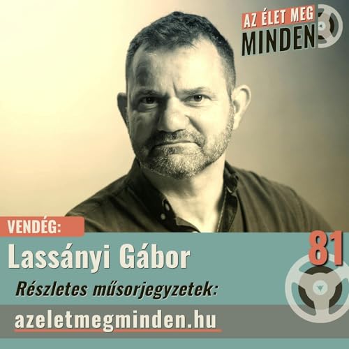 Lass&aacute;nyi G&aacute;bor &mdash; K&iacute;s&eacute;rő a sivatagban (Ep. 081)