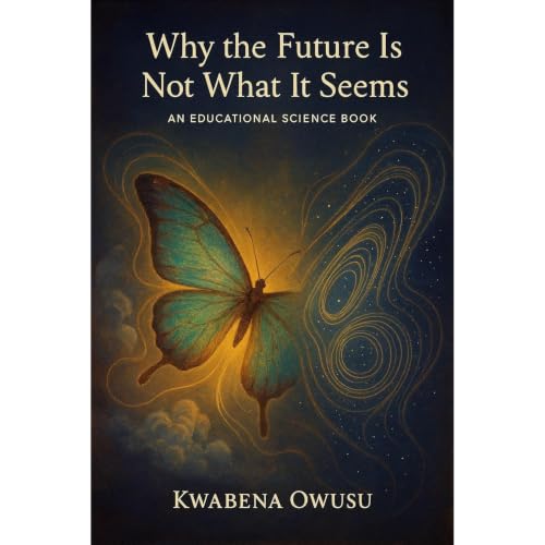 Why the Future Is Not What It Seems Audiobook By Kwabena OWUSU cover art