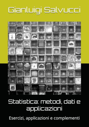 Statistica: metodi, dati e applicazioni: Esercizi, applicazioni e complementi