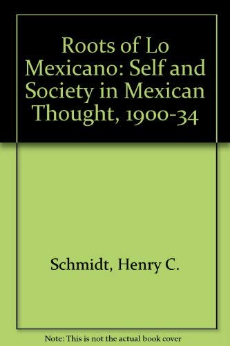 The Roots of Lo Mexicano: Self and Society in M... 0890960488 Book Cover