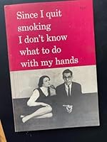 Since I quit smoking I don't know what to do with my hands, B0007ENXCG Book Cover
