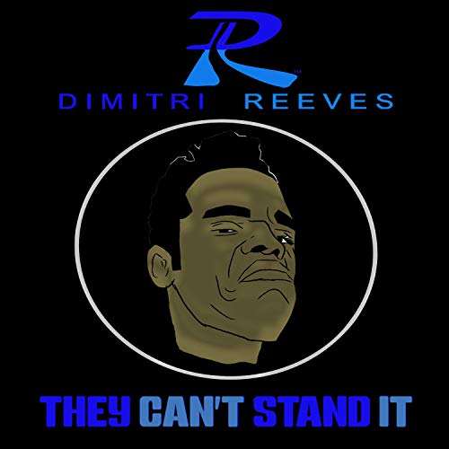 They Can't Stand It [Explicit] by Dimitri Reeves on Amazon Music ...
