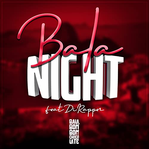 Bala Night de Bala, Bombom E Chocolate feat. Di Rapper en Amazon Music ...