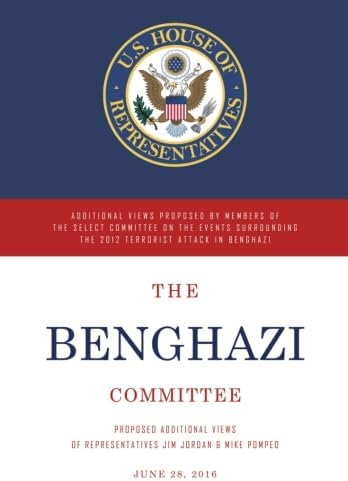 Jim JordanThe Benghazi Committee: Proposed Additional Views