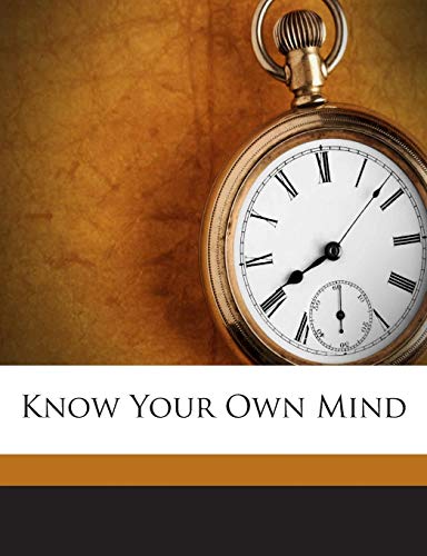 Know Your Own Mind 1245909487 Book Cover