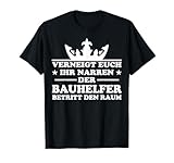 Bauhelfer Spruch Bauhandwerk Beruf Lustiges Bauhelfer T-Shirt