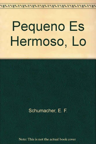 Pequeno Es Hermoso, Lo (Spanish Edition) [Spanish] 9506140405 Book Cover
