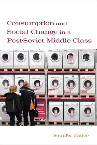 Consumption and Social Change in a Post-Soviet Middle Class