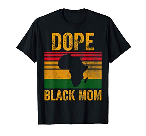 Dope Black Mom Shirt African American Black History T-Shirt