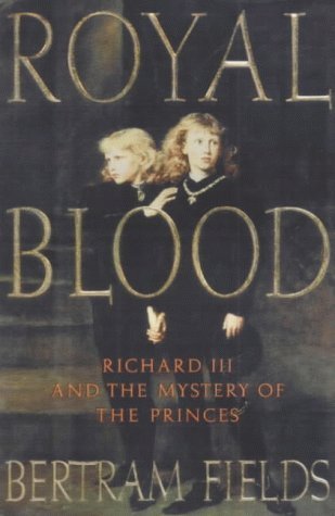 Royal Blood: Richard III and the Mystery of the... 0750925450 Book Cover