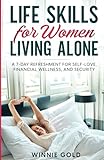 Life Skills for Women Living Alone: A 7-day Refreshment for Self-love, Financial Wellness, and Security (Empowered Solo)