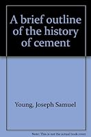 A brief outline of the history of cement B0007E8GL4 Book Cover