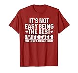 It's Not Easy Being The Best Wife Ever Wife Anniversary wife T-Shirt