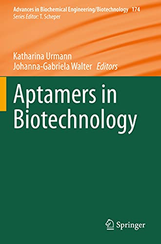 Aptamers in Biotechnology (Advances in Biochemical Engineering/Biotechnology, Band 174)